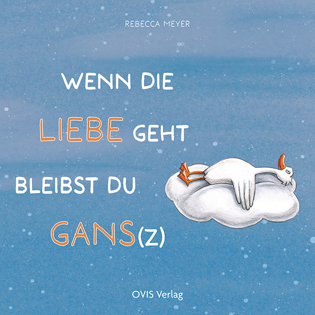 Wenn die Liebe geht, bleibst du Gans(z)